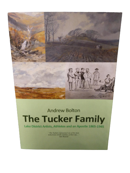 The Tucker Family: Lake District Artists, Athletes and an Apostle 1865-1945