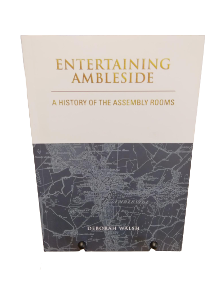 Entertaining Ambleside - A History of the Assembly Rooms